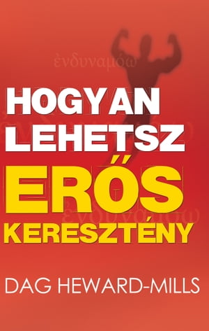 Hogyan lehetsz er?s kereszt?nyŻҽҡ[ Dag Heward-Mills ]