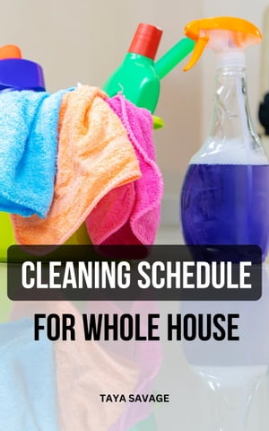 Cleaning Schedule For Whole House