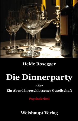 Die Dinnerparty oder Ein Abend in geschlossener Gesellschaft