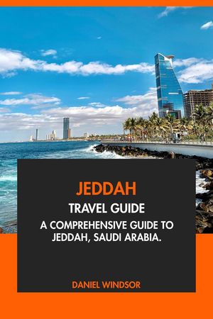 ŷKoboŻҽҥȥ㤨Jeddah Travel Guide: A Comprehensive Guide to Jeddah, Saudi ArabiaŻҽҡ[ Daniel Windsor ]פβǤʤ2,400ߤˤʤޤ