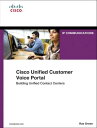 Cisco Unified Customer Voice Portal Building Unified Contact Centers【電子書籍】 Rue Green