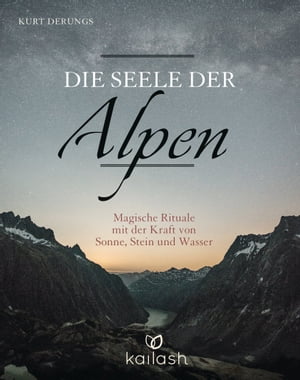 Die Seele der Alpen Magische Rituale mit der Kra