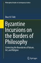 Byzantine Incursions on the Borders of Philosophy Contesting the Boundaries of Nature, Art, and Religion