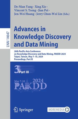 楽天楽天Kobo電子書籍ストアAdvances in Knowledge Discovery and Data Mining 28th Pacific-Asia Conference on Knowledge Discovery and Data Mining, PAKDD 2024, Taipei, Taiwan, May 7?10, 2024, Proceedings, Part III【電子書籍】