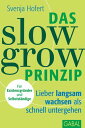 Das Slow-Grow-Prinzip Lieber langsam wachsen als schnell untergehen 電子書籍 Svenja Hofert 
