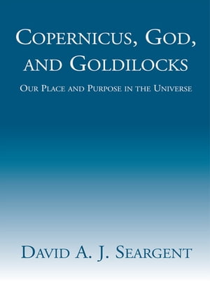 Copernicus, God, and Goldilocks