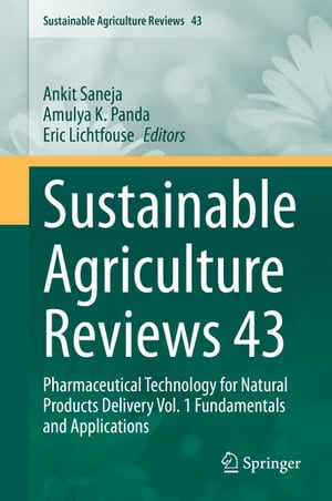 Sustainable Agriculture Reviews 43 Pharmaceutical Technology for Natural Products Delivery Vol. 1 Fundamentals and Applications【電子書籍】