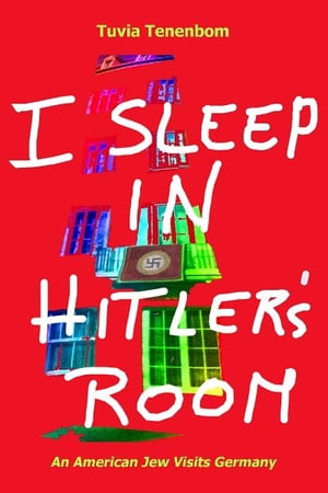 I Sleep in Hitler's Room