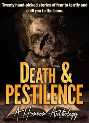 Death Pestilence A Horror Anthology【電子書籍】 Sands Press