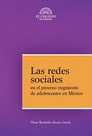 Las redes sociales en el proceso migratorio de adolescentes en M?xico