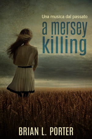 A Mersey Killing - Una musica dal passatoŻҽҡ[ Brian L. Porter ]