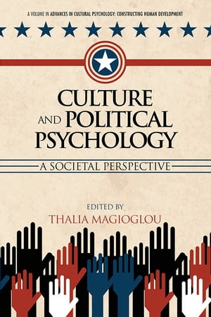Culture and Political Psychology A Societal Perspective【電子書籍】 Thalia Magioglou