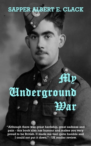 My Underground War The True Story of how a Group of British Prisoners-of-War Fought Back against their Nazi Captors