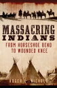 ŷKoboŻҽҥȥ㤨Massacring Indians From Horseshoe Bend to Wounded KneeŻҽҡ[ Roger L. Nichols ]פβǤʤ2,345ߤˤʤޤ