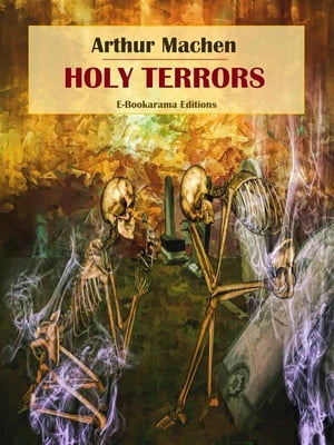 Holy Terrors【電子書籍】[ Arthur Machen ]