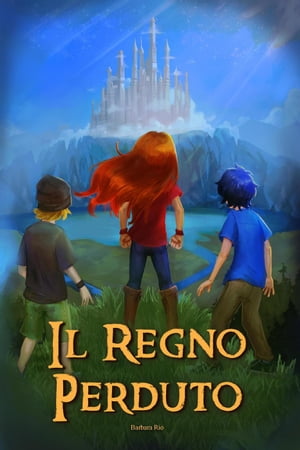 Il regno perduto【電子書籍】[ Barbara Rio ]