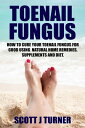 Toenail Fungus: How to Cure Yo