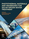 Photothermal Materials and Membranes for Solar-Driven Water Treatment【電子書籍】