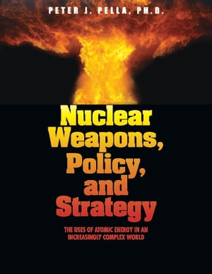 Nuclear Weapons, Policy, and Strategy