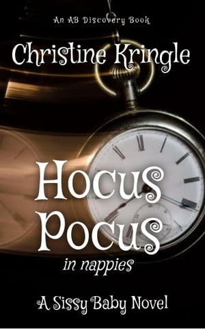 ŷKoboŻҽҥȥ㤨Hocus Pocus - in nappies An ABDL/Sissy Baby StoryŻҽҡ[ Christine Kringle ]פβǤʤ747ߤˤʤޤ