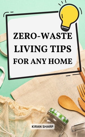 Zero-Waste Living Tips For Any Home