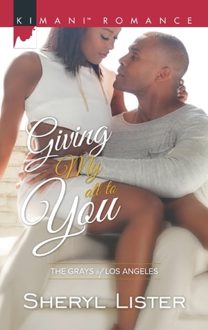 Giving My All To You (The Grays of Los Angeles, Book 3)