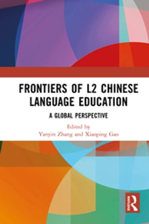 Frontiers of L2 Chinese Language Education A Global Perspective【電子書籍】