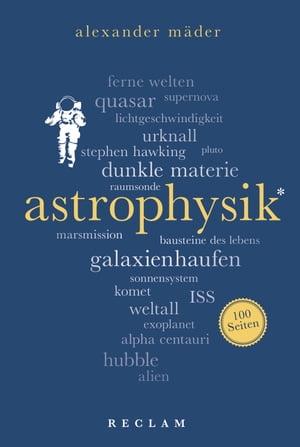 Astrophysik. 100 Seiten Reclam 100 Seiten