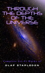 Through the Depths of the Universe: Complete Sci-Fi Works of Olaf Stapledon Star Maker, Last and First Men, Odd John, The Flames, A Modern Magician, Last Men in London…【電子書籍】[ Olaf Stapledon ]