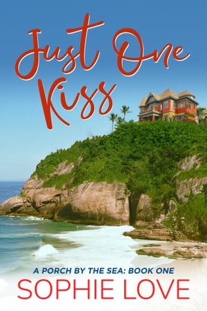 Just One Kiss (A Porch by the SeaーBook One)