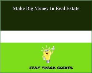 Make Big Money In Real Estate