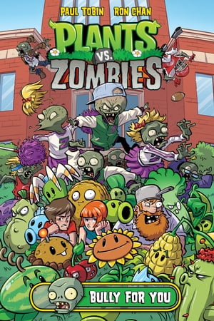 Plants vs. Zombies Volume 3: Bully For You