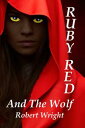 Ruby Red and the Wolf【電子書籍】[ Robert Wright Jr ]