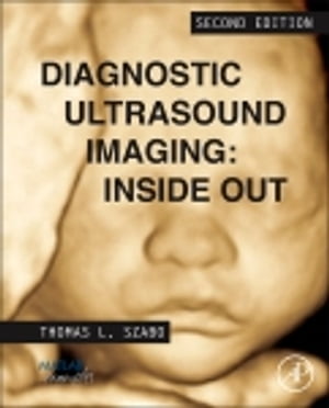 Diagnostic Ultrasound Imaging: Inside Out【電子書籍】[ Thomas L. Szabo ]