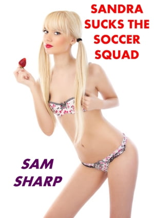 Sandra Sucks the Soccer Squad【電子書籍】[ Sam Sharp ]