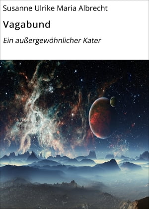 Vagabund Ein au?ergew?hnlicher Kater【電子書籍】[ Susanne Ulrike Maria Albrecht ]