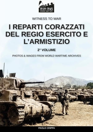 I reparti corazzati del Regio Esercito e l’Armistizio – Vol. 2