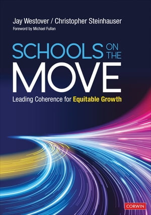 Schools on the Move Leading Coherence for Equitable GrowthŻҽҡ[ Jay Allen Westover ]