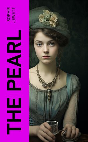 The Pearl A Middle English Poem, A Modern Version in the Metre of the Original【電子書籍】[ Sophie Jewett ]