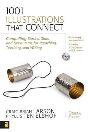 1001 Illustrations That Connect Compelling Stories, Stats, and News Items for Preaching, Teaching, and Writing【電子書籍】[ Craig Brian Larson ]