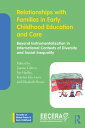 Relationships with Families in Early Childhood Education and Care Beyond Instrumentalization in International Contexts of Diversity and Social Inequality