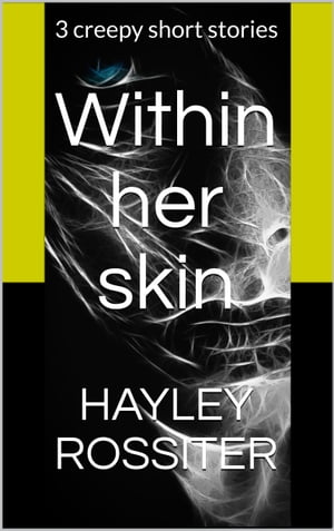 Within her skin【電子書籍】[ Hayley Rossit
