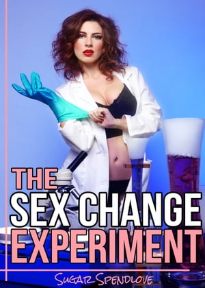 The Sex Change Experiment