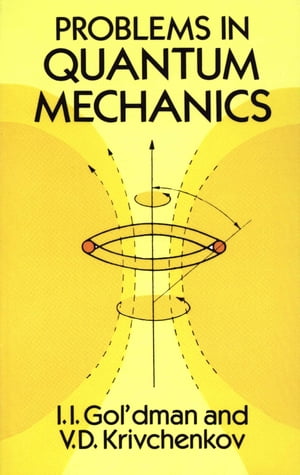 Problems in Quantum Mechanics【電子書籍】 I. I. Gol’dman