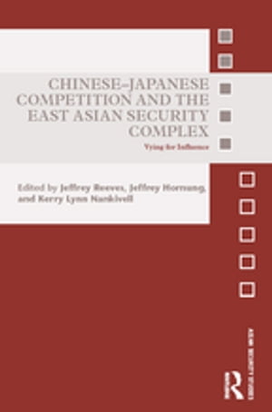 Chinese-Japanese Competition and the East Asian Security Complex