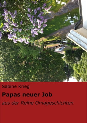 Papas neuer Job aus der Reihe Omageschichten【電子書籍】[ Sabine Krieg ]