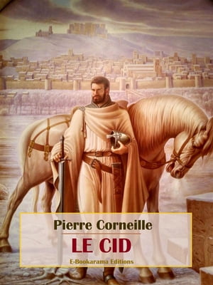 Le Cid【電子書籍】[ Pierre Corneille ]