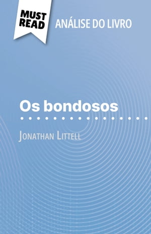 Os bondosos de Jonathan Littell (An?lise do livro) An?lise completa e resumo pormenorizado do trabalho