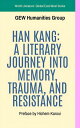 Han Kang: A Literary Journey Into Memory, Trauma, And Resistance World Literatur...
