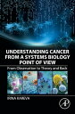 Understanding Cancer from a Systems Biology Point of View From Observation to Theory and Back【電子書籍】 Irina Kareva